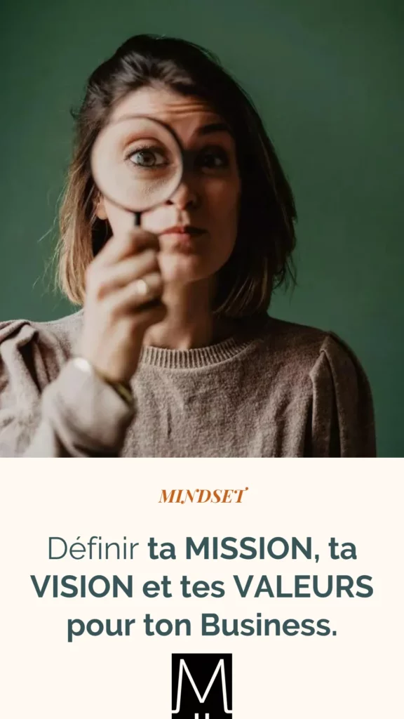 Définir ta MISSION, ta VISION et tes VALEURS pour ton Business.